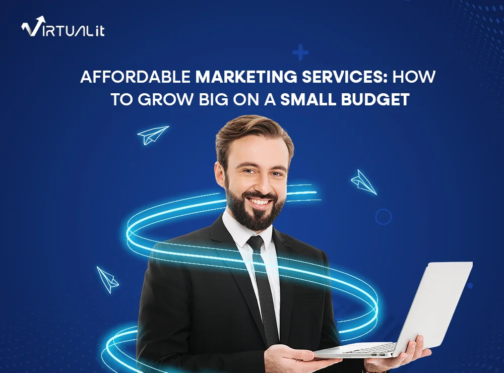 Blog 4 Business professional holding a laptop with digital graphics and text “Affordable Marketing Services: How to Grow Big on a Small Budget”
