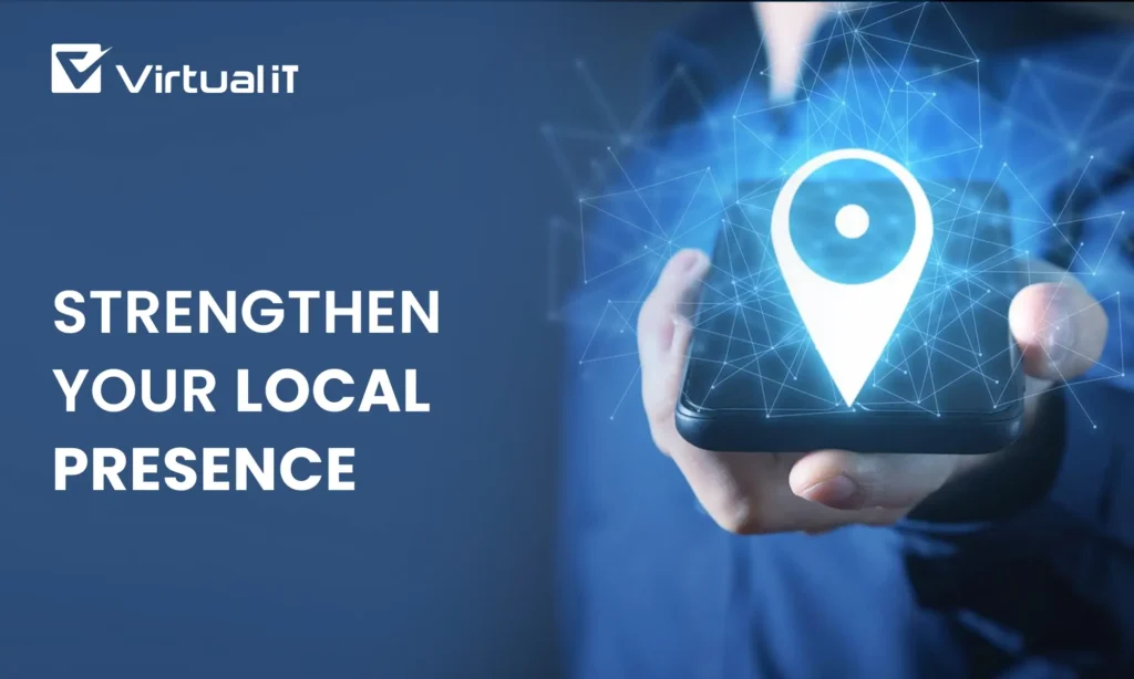 Strengthen Your Local Presence